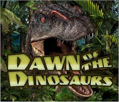 Dawn of the Dinosaurs